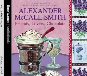 Friends, Lovers, Chocolate written by Alexander McCall-Smith performed by Phyllis Logan on CD (Abridged)